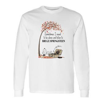 Snoopy Need To Be Alone And Listen To Bruce Springsteen Shirt Long Sleeve T-Shirt | Favorety