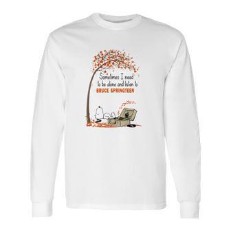 Snoopy Sometimes I Need To Be Alone And Listen Bruce Springsteen Shirt Long Sleeve T-Shirt | Favorety UK