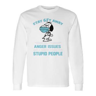 Snoopy Stay 6Ft Away I Have Anger Issues Long Sleeve T-Shirt | Favorety CA