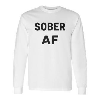 Sobriety Sober Af Long Sleeve T-Shirt | Favorety