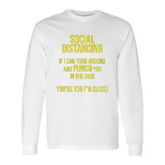 Social Distancing If I Can Punch You You Are Too Close Long Sleeve T-Shirt | Favorety