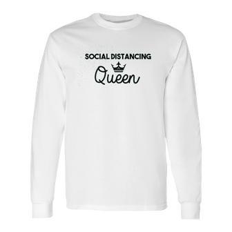 Social Distancing Queen Social Distance Expert Funny Long Sleeve T-Shirt | Favorety CA