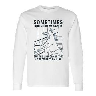 Sometimes I Question My Sanity But The Unicorn Long Sleeve T-Shirt | Favorety DE