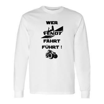 Sonderedition Wer Fendt Fährt Führt Long Sleeve T-Shirt | Favorety