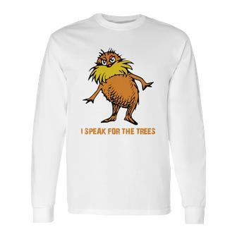 I Speak For The Trees - Lorax T-Shirt Long Sleeve T-Shirt | Favorety DE