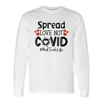 Spread Love Not Cov Med Tech Long Sleeve T-Shirt | Favorety AU