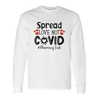 Spread Love Not Cov Pharmacy Tech Long Sleeve T-Shirt | Favorety DE