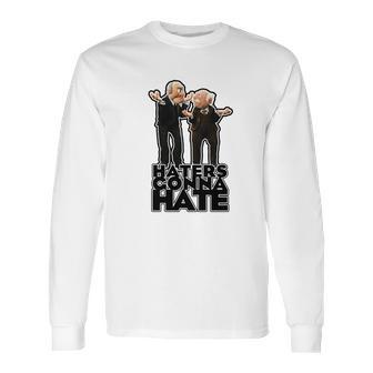 Statler And Waldorf - Haters Gonna Hate Long Sleeve T-Shirt | Favorety CA