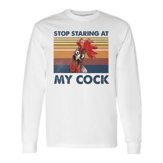 Stop Staring At My Cock 2 Long Sleeve T-Shirt | Favorety