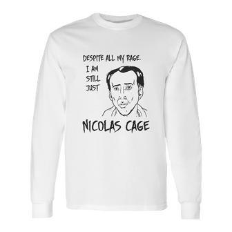 Strange Cargo Despite All My Rage Nicolas Cage Funny Long Sleeve T-Shirt | Favorety