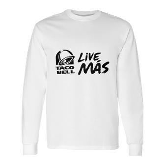 Taco Bell Live Mas Long Sleeve T-Shirt | Favorety CA