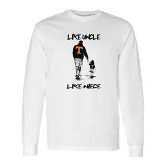 Tennessee Volunrs Like Uncle Like Niece Apparel Long Sleeve T-Shirt | Favorety UK