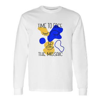 Time To Face The Mosaic Funny Creative Art Gift Long Sleeve T-Shirt | Favorety UK