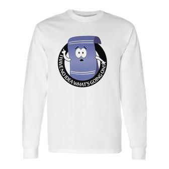 Towelie South Park Funny I Have No Idea Long Sleeve T-Shirt | Favorety UK