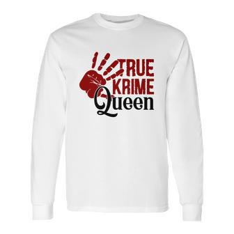 True Crime Queen True Crime Junkie Criminal Minds Long Sleeve T-Shirt | Favorety UK