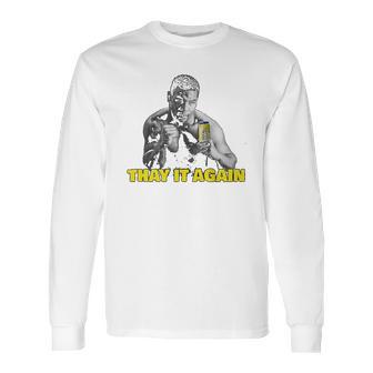 Twisted Tea Thay It Again Funny Long Sleeve T-Shirt | Favorety AU