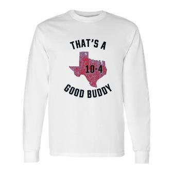 Ugp Campus Apparel Texas Good Buddy Funny Comedy Canada Tv Show Long Sleeve T-Shirt | Favorety AU