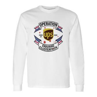 United Parcel Service Operation Enduring Clusterfuck Covid-19 2020 Shirt Long Sleeve T-Shirt | Favorety UK