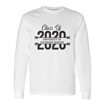 University School Graduation University Of Colorado Denver Graduate Class Of 2020 Long Sleeve T-Shirt | Favorety