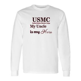 Usmc My Uncle Is Hero Long Sleeve T-Shirt | Favorety DE