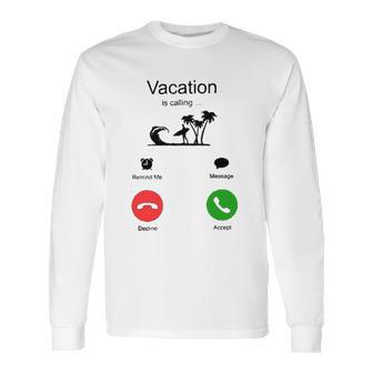 Vacation Is Calling Funny New Trend Long Sleeve T-Shirt | Favorety UK