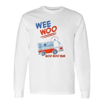 Wee Woo Boo Boo Bus Ambulance Funny Long Sleeve T-Shirt | Favorety CA