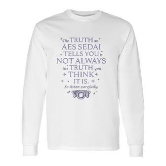 The Wheel Of Time Aes Sedai Truth Quote Long Sleeve T-Shirt | Favorety AU