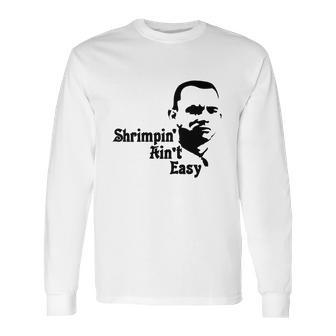 White Shrimpin Aint Easy Men - Mens T-Shirt Limted Edition Long Sleeve T-Shirt | Favorety