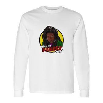 Whoopi Goldberg You In Danger Girl Long Sleeve T-Shirt | Favorety AU