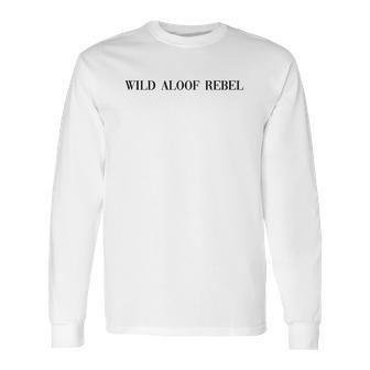 Wild Aloof Rebel An Interesting Gift For Lovers Long Sleeve T-Shirt | Favorety CA