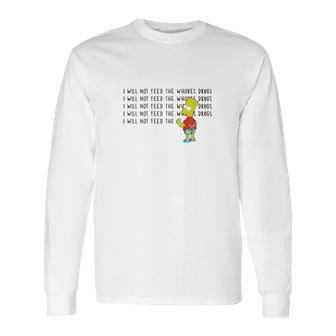 I Will Not Feed The Whores Drugs Bart Simpson Long Sleeve T-Shirt | Favorety UK