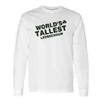 Worlds Tallest Leprechaun Saint Patricks Day Long Sleeve T-Shirt | Favorety CA