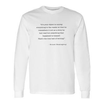 Writers On Writing Ernest Hemingway Test Of True Writing Long Sleeve T-Shirt | Favorety