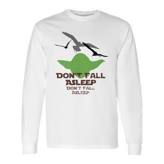 Yoda Seagulls Dont Fall Asleep Shirt Long Sleeve T-Shirt | Favorety CA