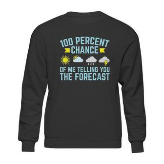 100 Percent Chance Of Telling You Forecast Sweatshirt | Favorety DE