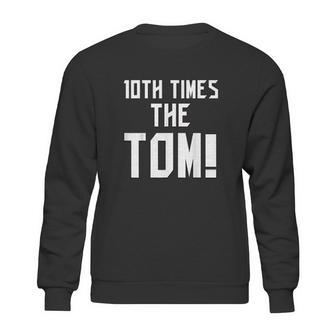 10Th Time The Tom Going To Championship Sweatshirt | Favorety CA