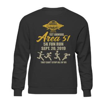 1St Annual Area 51 5K Fun Run They Cant Stop All Of Us Sweatshirt | Favorety DE