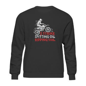 2 Stroke Spitting Oil Ripping Soil Dirt Bike Motocross Gift Sweatshirt | Favorety