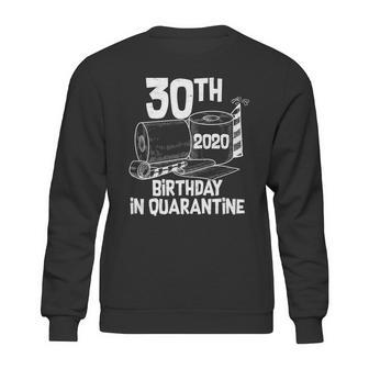 30Th Birthday In Quarantine Toilet Paper Party Sweatshirt | Favorety CA