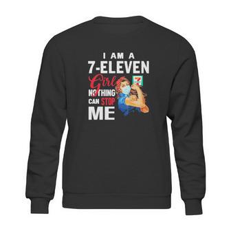 I Am A 7-Eleven Girl Nothing Can Stop Me Coronavirus Shirth Sweatshirt | Favorety