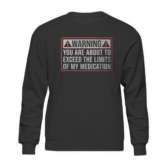 9 Crowns Exceed The Limits Of My Medication Funny Sweatshirt | Favorety CA