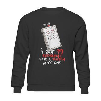 I Got 99 Problems But A Twitch Aint One Sweatshirt | Favorety DE