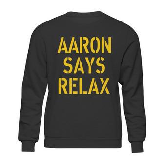 Aaron Says Relax Green Bay Football Quote Graphic Design Printed Casual Daily Basic Sweatshirt | Favorety