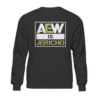 Aew Is Jericho Sweatshirt | Favorety AU