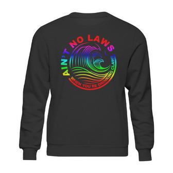 Aint No Laws When Your Drinking Claws Sweatshirt | Favorety