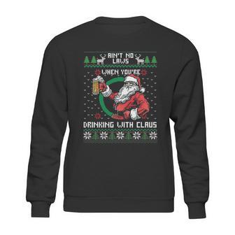 Aint No Laws When Youre Drinking With Claus Funny Sweatshirt | Favorety AU