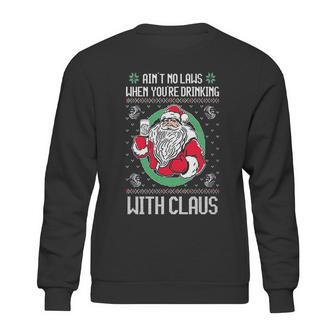 Aint No Laws When Youre Drinking With Claus Sweatshirt | Favorety UK