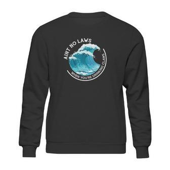 Aint No Laws When Youre Drinking With Claws Sweatshirt | Favorety AU