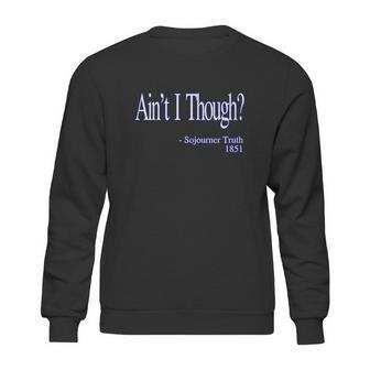 Aint I Though Sojourner Truth Sweatshirt | Favorety