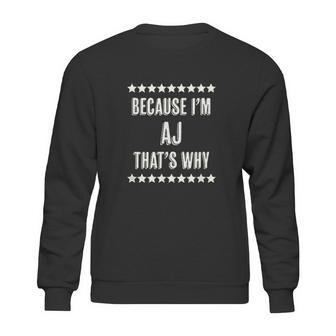 Because I Am The Aj Thats Why Sweatshirt | Favorety DE